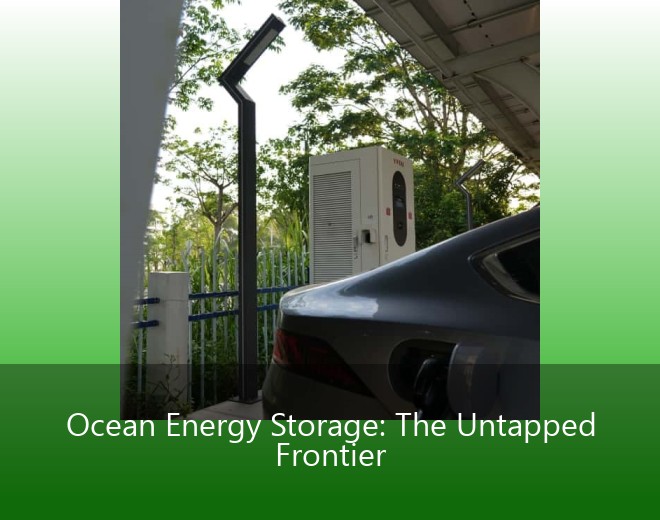 Ocean Energy Storage: The Untapped Frontier